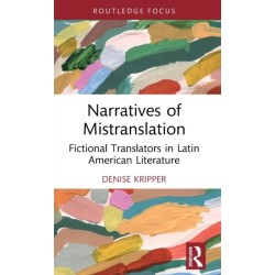 Narratives of Mistranslation: Fictional Translators in Latin American Literature