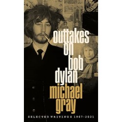 Outtakes On Bob Dylan: Selected Writings 1967-2021