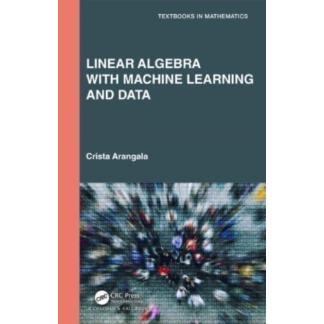 Linear Algebra With Machine Learning and Data