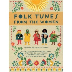 Folk Tunes from the Women: Over 150 contemporary tunes written by 100 female composers from Britain and Ireland