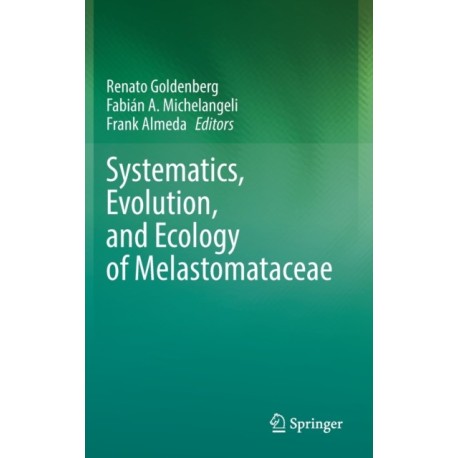 Systematics, Evolution, and Ecology of Melastomataceae