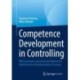Competence Development in Controlling and Management Accounting: With Systematic Personnel Development to Success