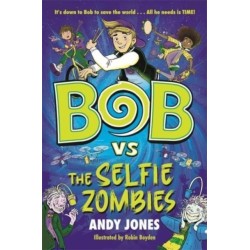 Bob vs the Selfie Zombies: a time-travel comedy adventure!