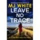 Leave No Trace: A suspenseful, twisty detective novel