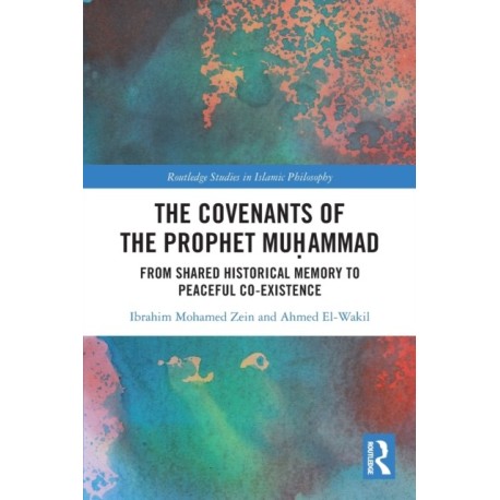 The Covenants of the Prophet Muhammad: From Shared Historical Memory to Peaceful Co-existence
