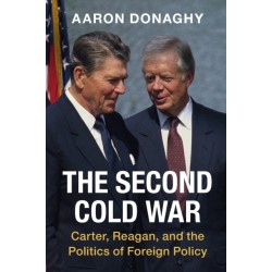 The Second Cold War: Carter, Reagan, and the Politics of Foreign Policy