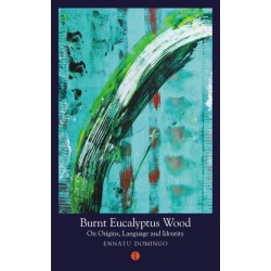 Burnt Eucalyptus Wood: On Origins, Language and Identity