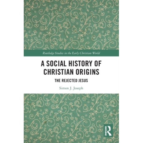 A Social History of Christian Origins: The Rejected Jesus