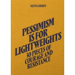 Pessimism is for Lightweights: 30 Pieces of Courage and Resistance - Salena Godden (Hardback)