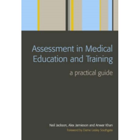 Assessment in Medical Education and Training: A Practical Guide