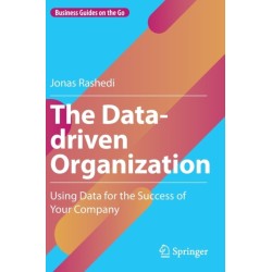 The Data-driven Organization: Using Data for the Success of Your Company