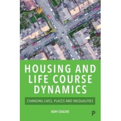 Housing and Life Course Dynamics: Changing Lives, Places and Inequalities