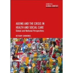 Ageing and the Crisis in Health and Social Care: Global and National Perspectives