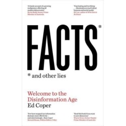 Facts and Other Lies: Welcome to the Disinformation Age