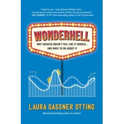 Wonderhell: Why Success Doesn't Feel Like It Should . . . and What to Do About It
