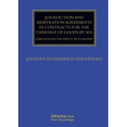Jurisdiction and Arbitration Agreements in Contracts for the Carriage of Goods by Sea: Limitations on Party Autonomy