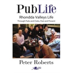 Pub Life - Last Orders at Rhondda Pubs and Clubs past and Present: Last Orders at Rhondda Pubs and Clubs past and Present