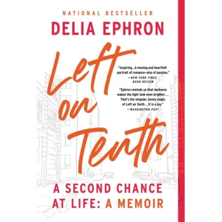 Left on Tenth: A Second Chance at Life: a Memoir