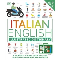 Italian English Illustrated Dictionary: A Bilingual Visual Guide to Over 10,000 Italian Words and Phrases