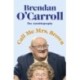 Call Me Mrs. Brown: The hilarious autobiography from the star of Mrs. Brown's Boys
