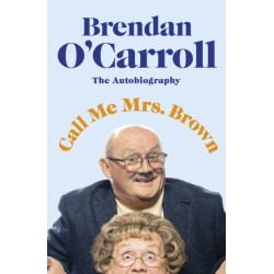Call Me Mrs. Brown: The hilarious autobiography from the star of Mrs. Brown's Boys
