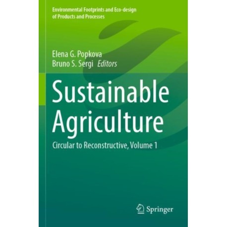 Sustainable Agriculture: Circular to Reconstructive, Volume 1