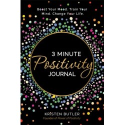 3 Minute Positivity Journal: Boost Your Mood. Train Your Mind. Change Your Life.