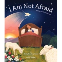 I Am Not Afraid: Psalm 23 for Bedtime