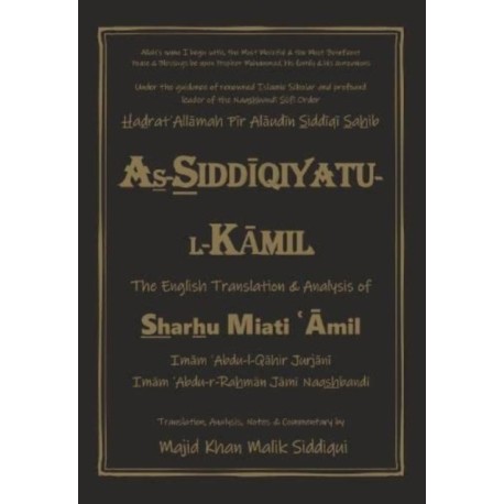 As-Siddiqiyatu-L-Kamil: The English Translation and Analysis of Sharhu Miati Amil