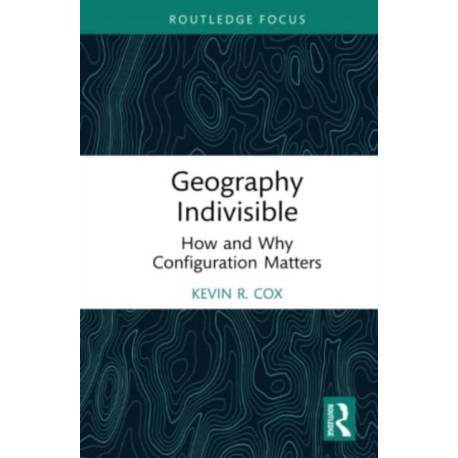 Geography Indivisible: How and Why Configuration Matters