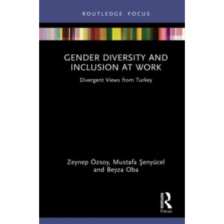 Gender Diversity and Inclusion at Work: Divergent Views from Turkey
