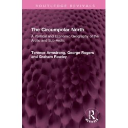 The Circumpolar North: A Political and Economic Geography of the Arctic and Sub-Arctic