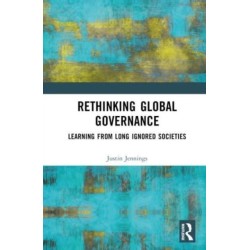 Rethinking Global Governance: Learning from Long Ignored Societies