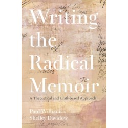 Writing the Radical Memoir: A Theoretical and Craft-based Approach