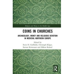 Coins in Churches: Archaeology, Money and Religious Devotion in Medieval Northern Europe
