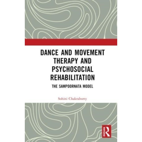 Dance Movement Therapy and Psycho-social Rehabilitation: The Sampoornata Model