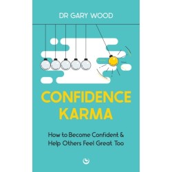 Confidence Karma: How to Become Confident and Help Others Feel Great Too