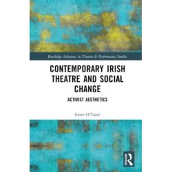 Contemporary Irish Theatre and Social Change: Activist Aesthetics