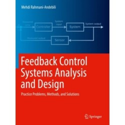 Feedback Control Systems Analysis and Design: Practice Problems, Methods, and Solutions