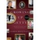 Growing Up Getty: The Story of  America's Most Unconventional Dynasty