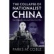 The Collapse of Nationalist China: How Chiang Kai-shek Lost China's Civil War