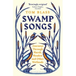 Swamp Songs: Journeys Through Marsh, Meadow and Other Wetlands
