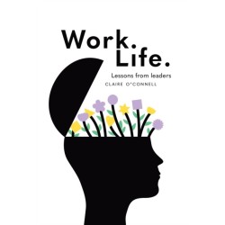 Work. Life.: Lessons from leaders