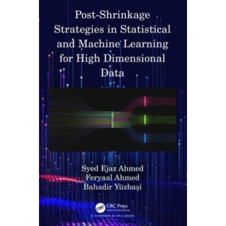 Post-Shrinkage Strategies in Statistical and Machine Learning for High Dimensional Data
