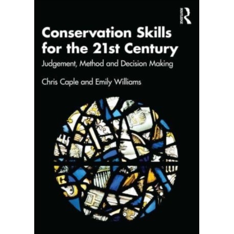 Conservation Skills for the 21st Century: Judgement, Method, and Decision-Making
