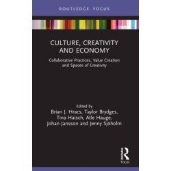 Culture, Creativity and Economy: Collaborative Practices, Value Creation and Spaces of Creativity