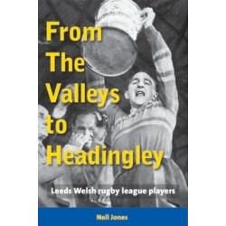 From The Valleys to Headingley: Leeds Welsh rugby league players