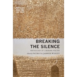 Breaking the Silence: Anthology of Liberian Poetry