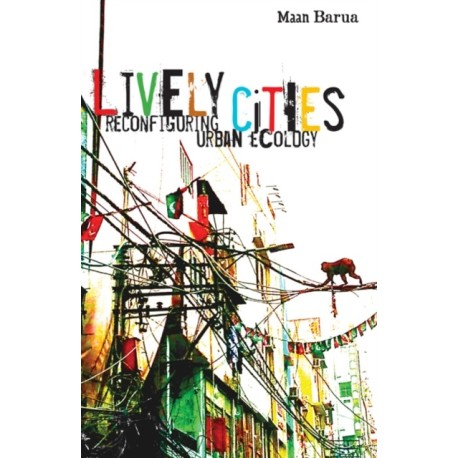 Lively Cities: Reconfiguring Urban Ecology
