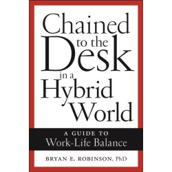 Chained to the Desk in a Hybrid World: A Guide to Work-Life Balance